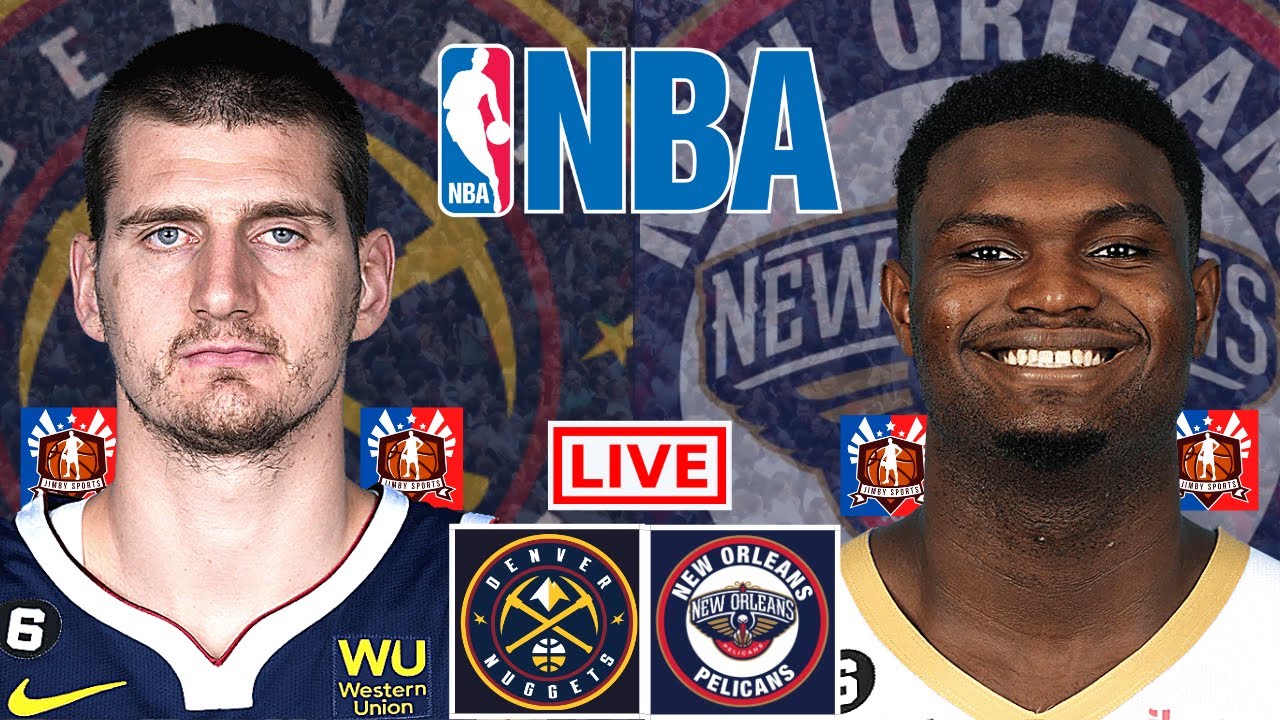 Denver Nuggets Vs New Orleans Pelicans | NBA Live Scoreboard 2022 ...