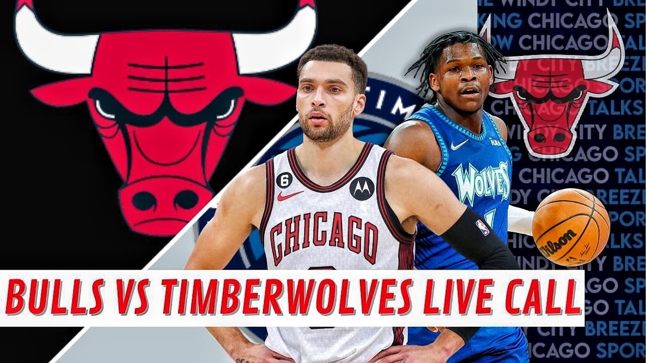 Chicago Bulls Vs Minnesota Timberwolves Live Call - Love NBA