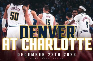 Denver Nuggets vs. Charlotte Hornets Full Game Highlights 🎥 | 12/23/23