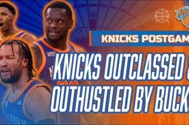 KNICKS Outclassed & Outhustled by Bucks Despite Jalen Brunson's Heroics | Knicks vs Buck Postgame