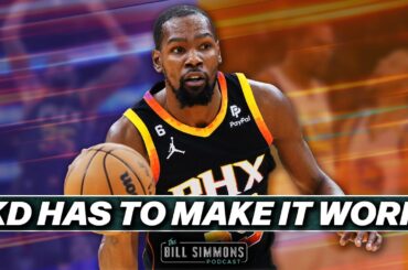 Kevin Durant Has to Make It Work With the Suns | The Bill Simmons Podcast