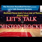 "Let's Talk Houston Rockets" - Rockets have lost 2 in a row at home; Sixers next.