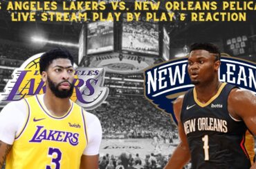 *LIVE* |NBA| Los Angeles Lakers Vs. New Orleans Pelicans Play By Play & Reaction