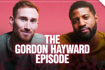 Gordon Hayward Gets Real About Workouts With Kobe, Celtics Years and Final Years In The NBA