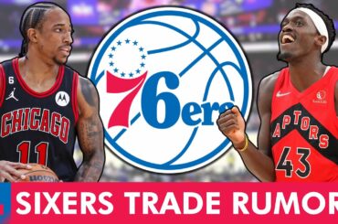 76ers Trade Rumors AFTER The OG Anunoby Trade: Sixers Trade Targets ft DeMar DeRozan, Pascal Siakam