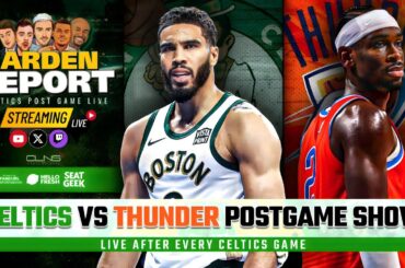 LIVE: Celtics vs Thunder Postgame Show | Garden Report