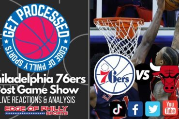 LIVE I Sixers vs Bulls Postgame Show I Reaction, Takeaways & Grades