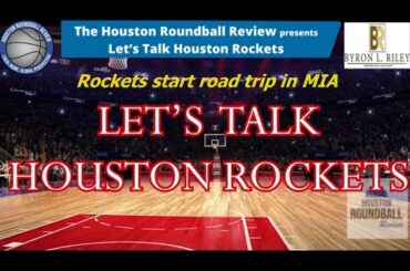 "Let's Talk Houston Rockets" - Rockets lose 120-113 in MIA