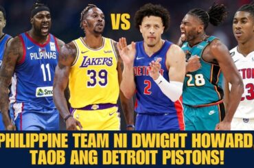 Dwight Howard, WALANG BINATBAT ang Detroit Pistons sa Philippine Team niya