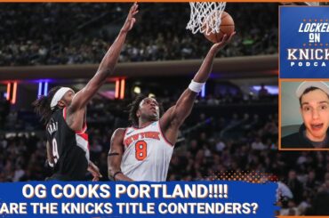 The New York Knicks Crush The Blazers!!! Are They Legit Title Contenders?