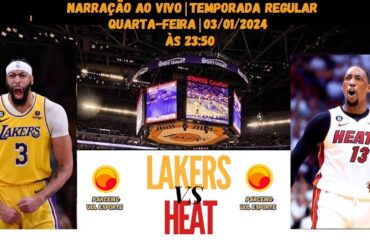 LOS ANGELES LAKERS X MIAMI HEAT (NARRAÇÃO AO VIVO) | TEMPORADA REGULAR 2023/24