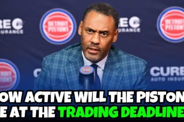 How active will the Detroit Pistons be at the trading deadline?