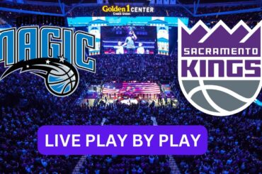 Orlando Magic vs Sacramento Kings Live Play-by-Play & Game Audio