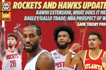 Houston Rockets Update! Kawhi Leonard Extension; Hawks messy; Pistons/Wizards Trade