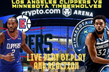 *LIVE* | Los Angeles Clippers Vs. Minnesota Timberwolves Play By Play & Reaction