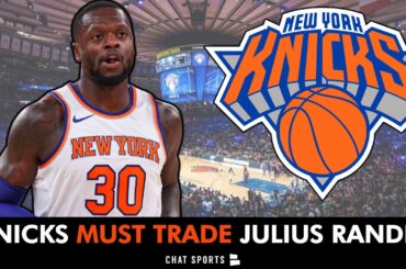 The Knicks MUST TRADE Julius Randle RIGHT NOW