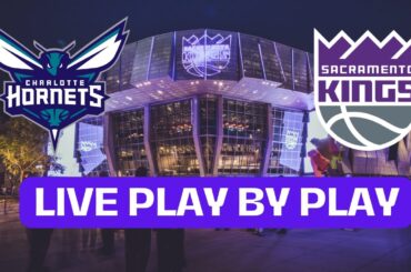 Charlotte Hornets vs Sacramento Kings Live Play-by-Play & Game Audio