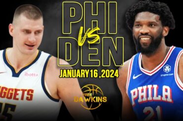 Philadelphia 76ers vs Denver Nuggets Full Game Highlights | January 16, 2024 | FreeDawkins