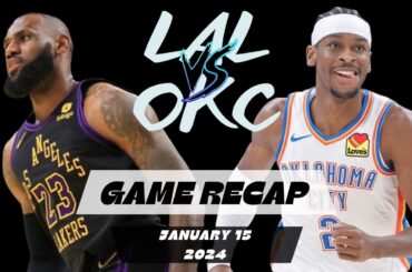 Los Angeles Lakers vs Oklahoma City Thunder - Game Recap - January 15, 2023-24 NBA Season