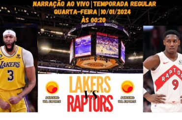 LOS ANGELES LAKERS X TORONTO RAPTORS (NARRAÇÃO AO VIVO) | TEMPORADA REGULAR 2023/24