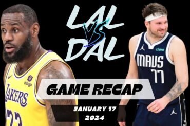 Los Angeles Lakers vs Dallas Mavericks - Game Recap - January 17, 2023-24 NBA Season