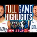 Dallas Mavericks VS New Orleans Pelicans FULL GAME  Highlights JAN 13,2024