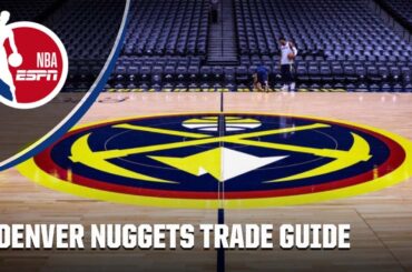 Bobby Marks' Denver Nuggets Trade Guide | NBA on ESPN