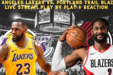 Los Angeles Lakers Vs. Portland Trail Blazers LIVE Play By Play & Reaction