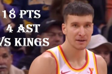 Bogdan Bogdanovic 18 Pts 4 Ast Atlanta Hawks vs Sacramento Kings HIGHLIGHTS