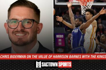 Chris Biderman on the value of Harrison Barnes with the Kings