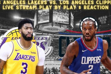 *LIVE* | NBA | Los Angeles Lakers VS Los Angeles Clippers Play By Play & Reaction!