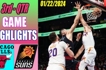 Chicago Bulls vs Phoenix Suns Game Highlights 3rd QTR Jan 22, 2024 | NBA Highlights 2024