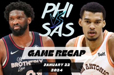 Philadelphia 76ers vs San Antonio Spurs - Game Recap - January 22, 2023-24 NBA