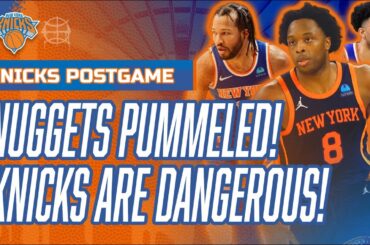 DANGEROUS KNICKS PUMMEL NUGGETS! | New York Knicks vs Denver Nuggets Postgame Recap