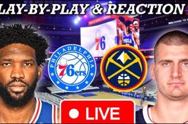 Philadelphia Sixers vs Denver Nuggets Live Play-By-Play & Reaction