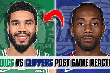 Post Game Reaction To Boston Celtics Vs Los Angeles Clippers