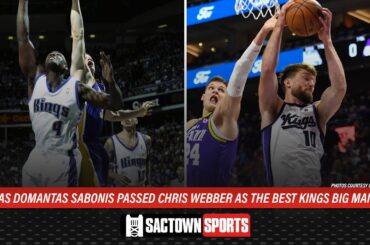 Has Domantas Sabonis passed Chris Webber as the best Kings big man?