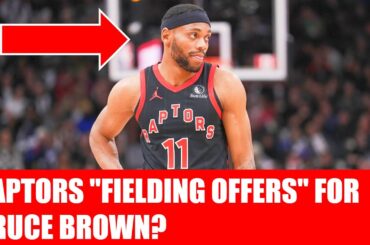 The Toronto Raptors Are Receiving Trade Offers For Bruce Brown! Adrian Wojnarowski Update!