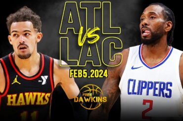 Atlanta Hawks vs Los Angeles Clippers Full Game Highlights | February 5, 2024 | FreeDawkins