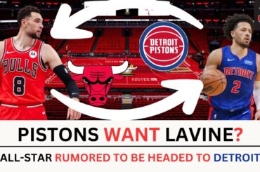 Chicago Bulls TRADE ZACH LAVINE to the Detroit Pistons??