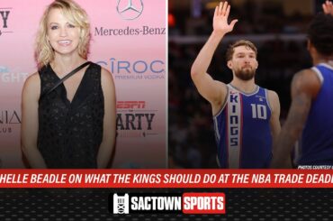 Michelle Beadle on what the Kings should do at the NBA trade deadline