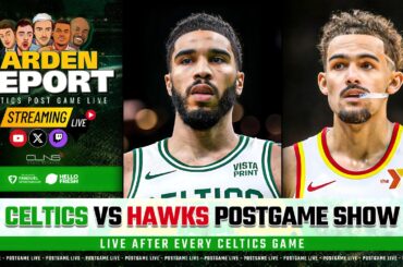 LIVE: Celtics vs Hawks Postgame Show | Garden Report