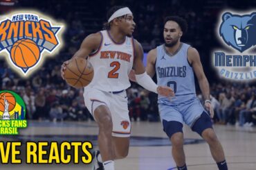 Live Reacts: New York Knicks 123x113 Memphis Grizzlies (51 de 82 Jogos da Temporada Regular)