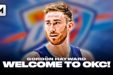 GORDON HAYWARD WELCOME TO THE OKC THUNDER!!