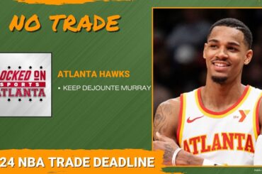 Hawks Trade Deadline: Why Dejounte Murray Wasn’t Traded by the Atlanta Hawks