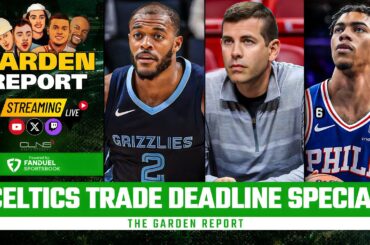 LIVE: Celtics Trade Deadline Special | Garden Report