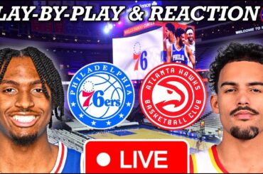 Philadelphia Sixers vs Atlanta Hawks Live Play-By-Play & Reaction