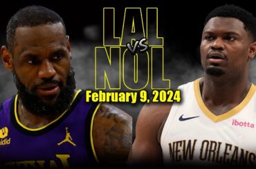 Los Angeles Lakers vs New Orleans Pelicans Full Game Highlights - February 9 | 2023-24 NBA Season