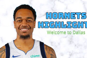 P.J.  Washington 2023-24 Hornets Highlights (Welcome to Dallas)