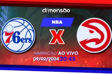 NBA - Philadelphia 76ers x Atlanta Hawks - (NARRAÇÃO AO VIVO) - Dimensão Esportiva